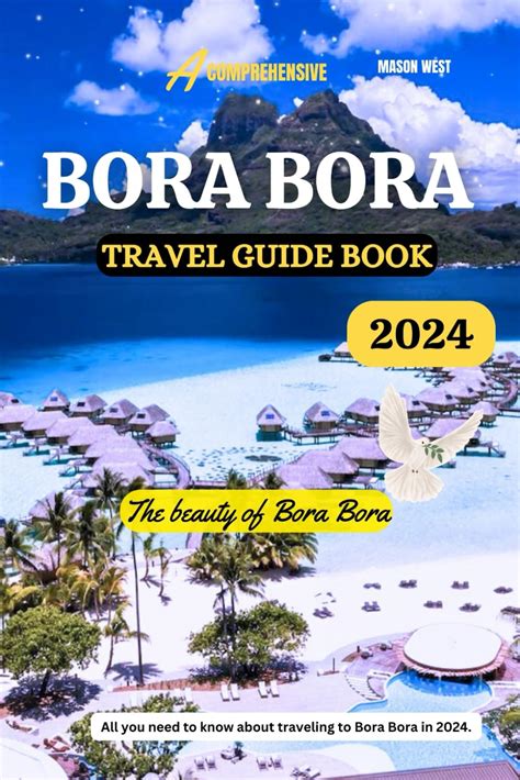 A COMPREHENSIVE BORA BORA TRAVEL GUIDE BOOK 2024 The Beauty Of Bora