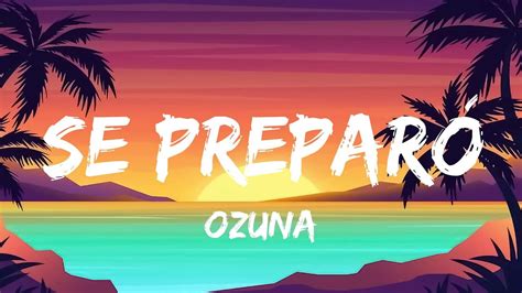 Ozuna Se Preparó Letra Lyrics Youtube