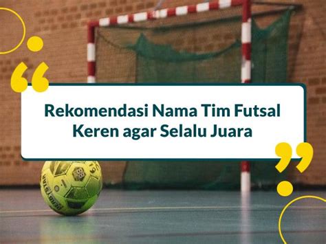 150 Nama Tim Futsal Keren Bikin Juara Dan Semangat