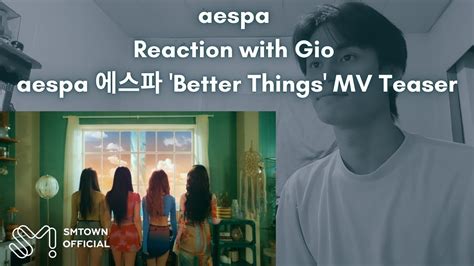 Aespa Reaction With Gio Aespa Better Things Mv Teaser Youtube