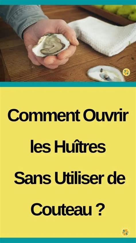 Astuces Pour Ouvrir Les Hu Tres Sans Recourir Utiliser Le Couteau