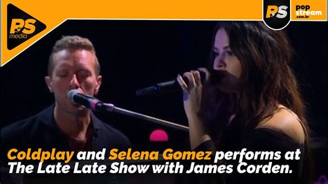 Coldplay And Selena Gomez Performs Let Somebody Go At The Late Late