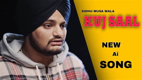 Kuj Saal Sidhu Musa Walanew Songlatest New Ai Song