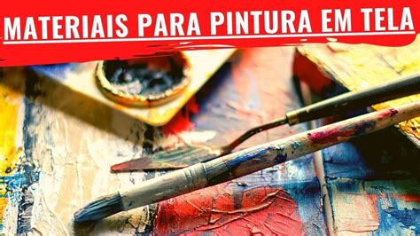 Materiais Para Pintura Em Tela Leo E Acr Lica Onde Comprar Curso