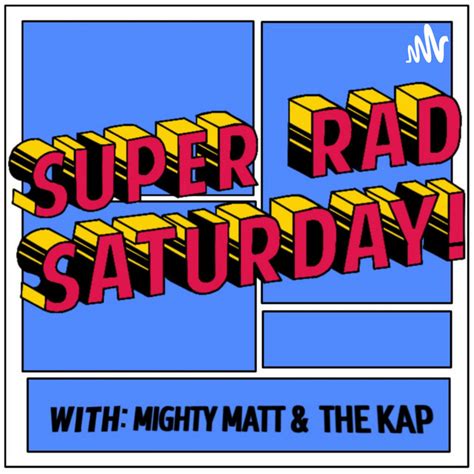 The Super Rad Saturday Show Podcast On Spotify