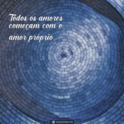 Descubra as melhores frases sobre o amor próprio que vão tocar seu