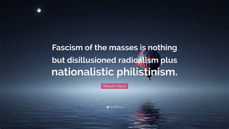 Wilhelm Reich Quote Fascism Of The Masses Is Nothing But