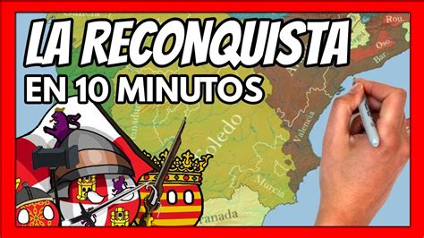 La Reconquista De La Pen Nsula Ib Rica En Minutos Resumen F Cil Y