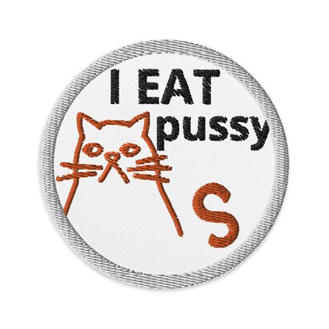 I EAT Pussy Embroidered Patches
