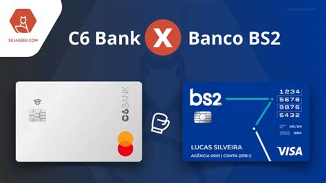 Banco Bs2 Ou C6 Bank Veja O Comparativo Entre Os Dois Seja Geek