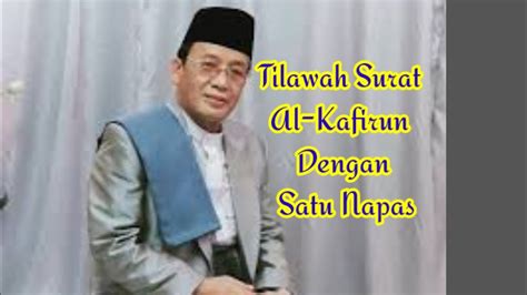 Tilawatil Quran Surat Al Kafirun Satu Napas Qori Internasional Kh