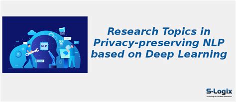 Privacy Preserving Nlp Based On Deep Learning S Logix