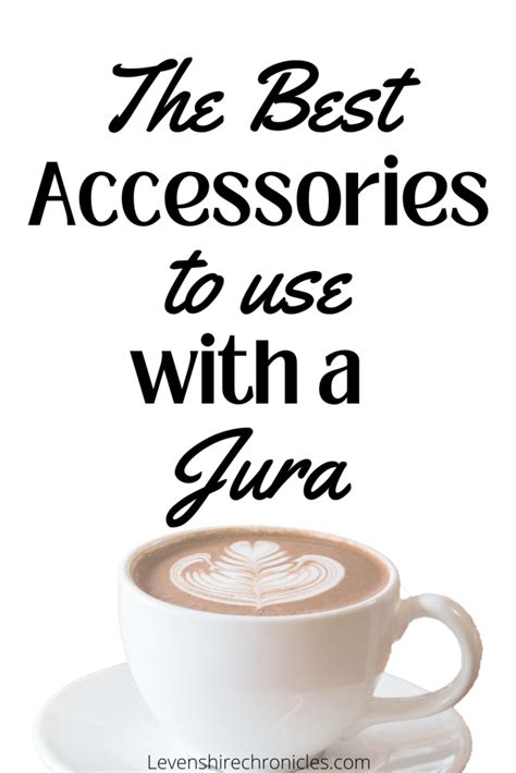 The Best Accessories to use with a Jura - Levenshire Chronicles