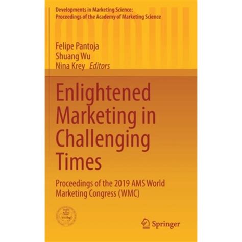 Enlightened Marketing In Challenging Times Proceedings Of The 2019 Ams