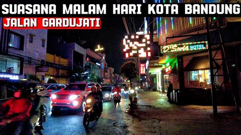 Suasana Kehidupan Malam Hari Jalan Gardujati Kota Bandung YouTube