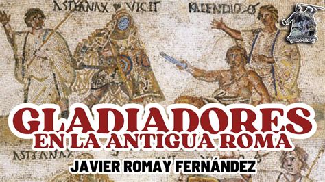 A VIDA O MUERTE GLADIADORES EN LA ANTIGUA ROMA POR JAVIER ROMAY