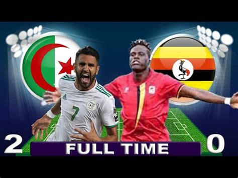 Live Algeria Vs Uganda Michuano Ya Kufuzu Afcon Youtube