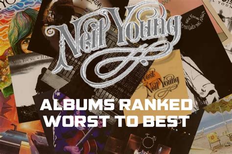 Neil Young Albums Ranked Worst to Best