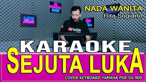 SEJUTA LUKA Karaoke Nada Wanita RITA SUGIARTO YouTube