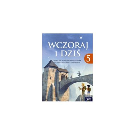 Historia Historia wczoraj i dziś SP kl 5 podręcznik podręcznik