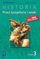 Podręcznik szkolny Historia Przez tysiąclecia i wieki Klasa 3 zeszyt