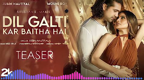 Dil Galti Kar Baitha Hai Love Sadsong Dil Galti Kar Baitha Music