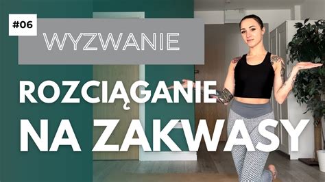 Wyzwanie 06 🔥 RozciĄganie Idealne Na Zakwasy Youtube