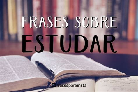 Frases Sobre Estudar Frases Para Instagram