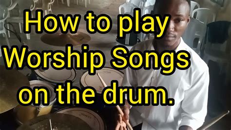 How To Play Cool Worship Songs On The Drum As A Beginner Your Very