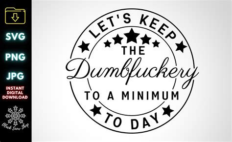 Let S Keep The Dumbfuckery Svg Graphic By BlackSnowShopTH Creative