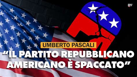 Umberto Pascali Il Partito Repubblicano Americano Spaccato