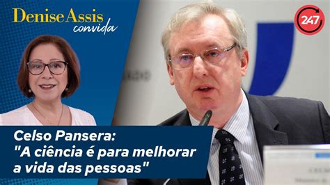 Denise Assis Convida Celso Pansera A Ci Ncia Para Melhorar A Vida