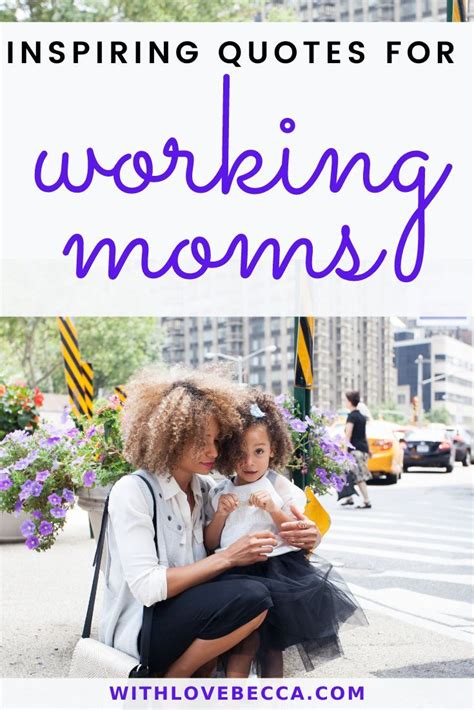 21 Inspirational Working Mom Quotes To Give You A Boost With Love Becca