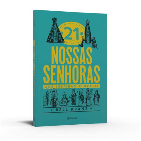 Nossas Senhoras Que Inspiram O Brasil Livraria