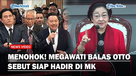 MENOHOK Megawati Siap Hadir Di MK Balas Permintaan Otto Hasto