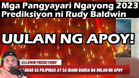 Mga Pangyayari Ngayong 2023 Prediksiyon Ni Rudy Baldwin Uulan Ng Apoy