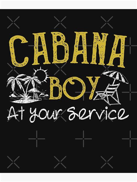 Cabana Boy At Your Service Shirt Poster For Sale By Rose525 Redbubble