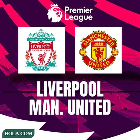 Jadwal Big Match Liga Inggris Liverpool Vs Mu Tonton Di Vidio