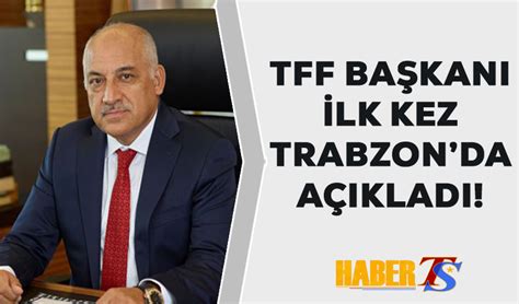 Tff Ba Kan B Y Kek I O Kampanyay Trabzon Da A Klad Trabzon Haber