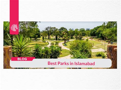 The 5 Best Parks In Islamabad Original Source By Ah Group Medium