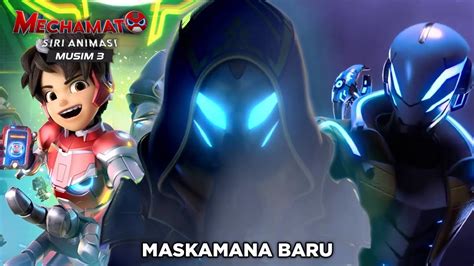 Maskmana Baru Teaser Mechamato Musim 3 Youtube