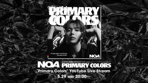 Primary Colorsリリース記念YouTube生配信実施決定 NOA