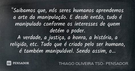 Saibamos Que Nós Seres Humanos Thiago Oliveira Tso Pensador Pensador