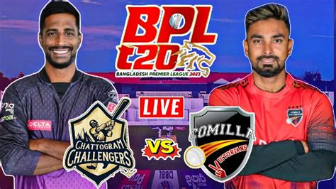 Bpl Live Chattogram Challengers Vs Comilla Victol Bangladesh