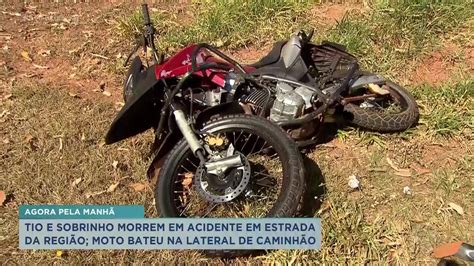 Tio E Sobrinho Morrem Em Acidente Entre Moto E Caminh O Em Rodovia De