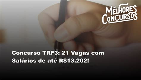 Concurso TRF3 21 Vagas Salários de até R 13 202