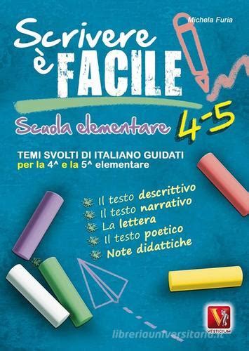 Scrivere è facile 4 5 Temi svolti di italiano guidati per la 4ª e 5ª