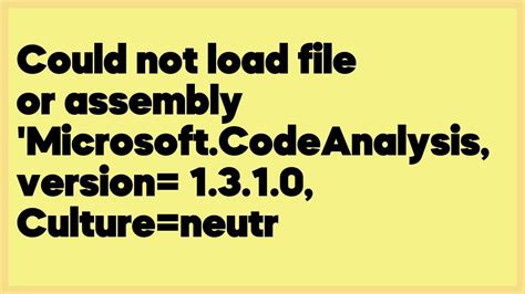 Could Not Load File Or Assembly Microsoft Codeanalysis Version