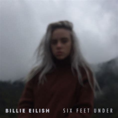 Billie Eilish Six Feet Under Lyrics Genius Lyrics