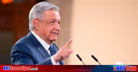 Hoy Tamaulipas AMLO Llama AMLO A La SCJN Resolver Pronto Caso De